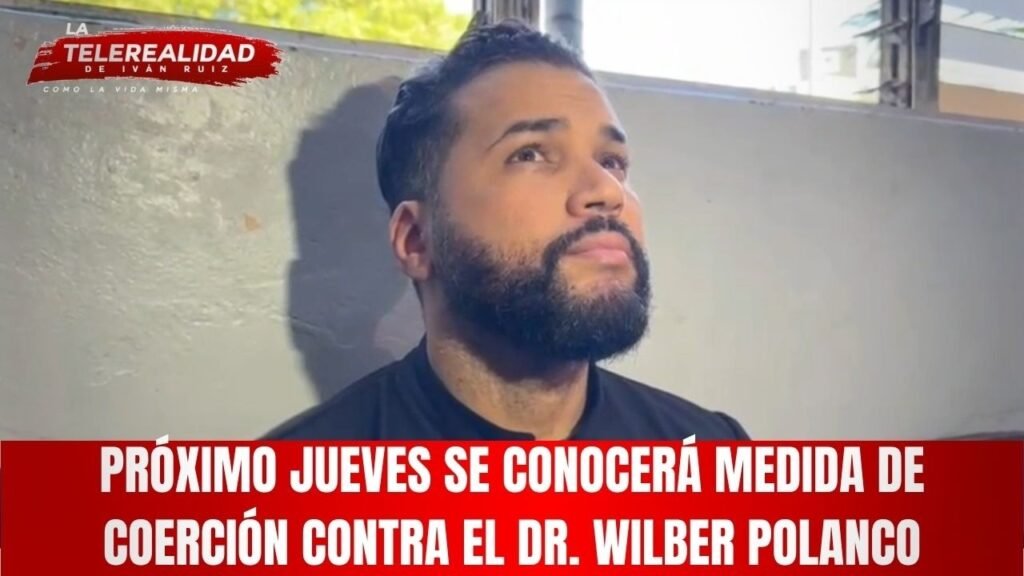 Próximo jueves se conocerá medida de coerción contra el Dr. Wilber Polanco